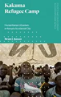 Uprchlický tábor Kakuma: Humanitární urbanismus v keňském náhodném městě - Kakuma Refugee Camp: Humanitarian Urbanism in Kenya's Accidental City