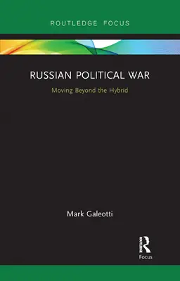 Ruská politická válka: Překročit hranice hybridní války - Russian Political War: Moving Beyond the Hybrid