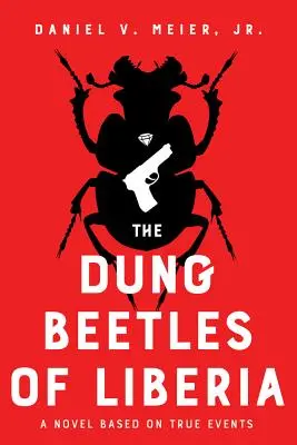 Hnojní brouci z Libérie: Román podle skutečných událostí - The Dung Beetles of Liberia: A Novel Based on True Events