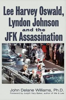 Lee Harvey Oswald, Lyndon Johnson a atentát na JFK - Lee Harvey Oswald, Lyndon Johnson & the JFK Assassination