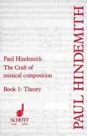 Řemeslo hudební kompozice, kniha I: Teorie - The Craft of Musical Composition, Book I: Theory