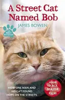 Pouliční kocour jménem Bob - Jak jeden muž a jeho kocour našli na ulici naději - Street Cat Named Bob - How one man and his cat found hope on the streets