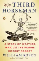 Třetí jezdec: Příběh o počasí, válce a hladomoru, na který dějiny zapomněly. - The Third Horseman: A Story of Weather, War, and the Famine History Forgot