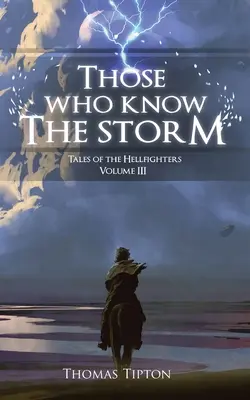 Ti, kteří znají bouři Příběhy pekelníků, svazek 3 - Those Who Know the Storm Tales of the Hellfighters Volume 3
