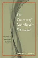 Rozmanitosti nenáboženské zkušenosti: Ateismus v americké kultuře - The Varieties of Nonreligious Experience: Atheism in American Culture
