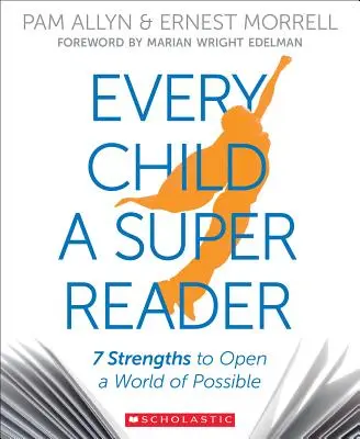 Každé dítě superčtenářem: 7 silných stránek, které otevírají svět možností - Every Child a Super Reader: 7 Strengths to Open a World of Possible
