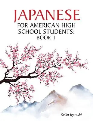 Japonština pro americké středoškoláky: Kniha 1 - Japanese for American High School Students: Book 1