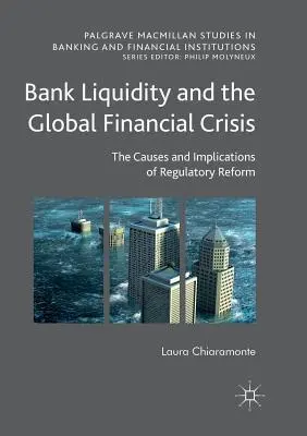 Likvidita bank a globální finanční krize: Příčiny a důsledky reformy regulace. - Bank Liquidity and the Global Financial Crisis: The Causes and Implications of Regulatory Reform