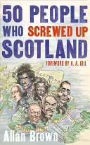 50 lidí, kteří zpackali Skotsko - 50 People Who Screwed Up Scotland