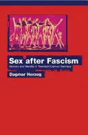 Sex po fašismu: Paměť a morálka v Německu dvacátého století - Sex After Fascism: Memory and Morality in Twentieth-Century Germany