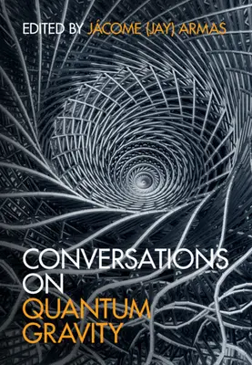 Rozhovory o kvantové gravitaci (Armas Jcome (Jay)) - Conversations on Quantum Gravity (Armas Jcome (Jay))