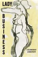 Dáma v podnikání: Oslava lesbické poezie - Lady Business: A Celebration of Lesbian Poetry