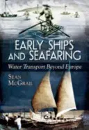 Rané lodě a mořeplavba: Vodní doprava za hranicemi Evropy - Early Ships and Seafaring: Water Transport Beyond Europe