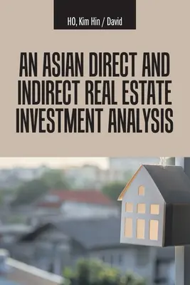 Analýza přímých a nepřímých investic do nemovitostí v Asii - An Asian Direct and Indirect Real Estate Investment Analysis