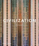 Civilizace: Civilizace - způsob, jakým žijeme dnes - Civilization: The Way We Live Now