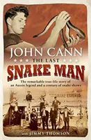 Poslední hadí muž: Pozoruhodný skutečný příběh jedné australské legendy a století hadích show - Last Snake Man: The Remarkable Real-Life Story of an Aussie Legend and a Century of Snake Shows