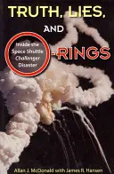 Pravda, lži a O-kroužky: Z nitra katastrofy raketoplánu Challenger - Truth, Lies, and O-Rings: Inside the Space Shuttle Challenger Disaster