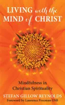 Život s Kristovou myslí - Mindfulness a křesťanská spiritualita - Living with the Mind of Christ - Mindfulness and Christian Spirituality