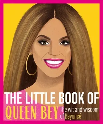 Malá kniha královny Bey - Důvtip a moudrost Beyoncé - Little Book of Queen Bey - The Wit and Wisdom of Beyonce