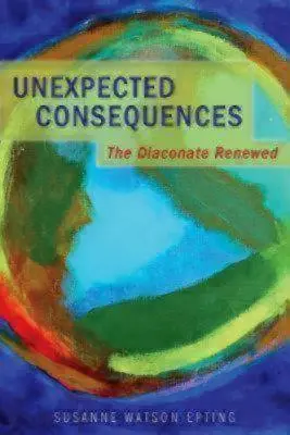 Nečekané důsledky: Obnovený diakonát - Unexpected Consequences: The Diaconate Renewed