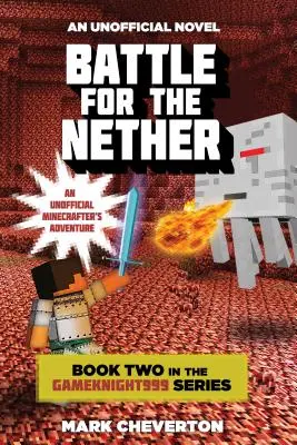 Bitva o Nether: Druhá kniha série Gameknight999: Děj knihy: Neoficiální minecrafterské dobrodružství (An Unofficial Minecrafter's Adventure) - Battle for the Nether: Book Two in the Gameknight999 Series: An Unofficial Minecrafter's Adventure