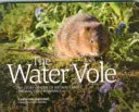 Vodní hraboš - příběh jednoho z nejohroženějších britských savců - Water Vole - The Story of One of Britain's Most Endangered Mammals