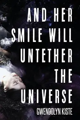 A její úsměv rozváže vesmír - And Her Smile Will Untether the Universe