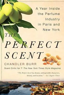 Dokonalá vůně: Rok v parfémovém průmyslu v Paříži a New Yorku - The Perfect Scent: A Year Inside the Perfume Industry in Paris and New York
