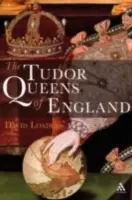 Anglické královny z rodu Tudorovců - The Tudor Queens of England