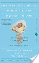 Psychologický zrod lidského dítěte Symbióza a individuace - The Psychological Birth of the Human Infant Symbiosis and Individuation