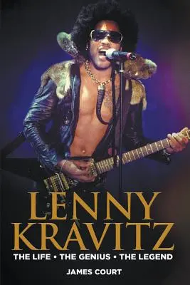 Lenny Kravitz: Kravitz: Život Génius Legenda - Lenny Kravitz: The Life The Genius The Legend