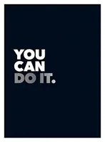 Dokážeš to: Pozitivní citáty a afirmace pro povzbuzení - You Can Do It: Positive Quotes and Affirmations for Encouragement