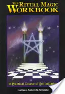 Cvičebnice rituální magie: Praktický kurz sebeiniciování - The Ritual Magic Workbook: A Practical Course of Self-Initiation