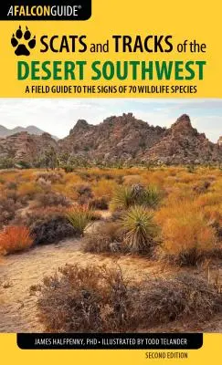 Scats and Tracks of the Desert Southwest: Terénní průvodce po stopách 70 druhů volně žijících živočichů, druhé vydání - Scats and Tracks of the Desert Southwest: A Field Guide to the Signs of 70 Wildlife Species, Second Edition