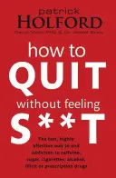Jak přestat kouřit, aniž byste se cítili hnusně - How to Quit Without Feeling S**t
