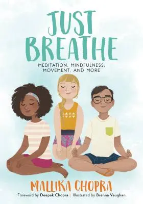 Prostě dýchejte: Dýchejte: Meditace, všímavost, pohyb a další. - Just Breathe: Meditation, Mindfulness, Movement, and More