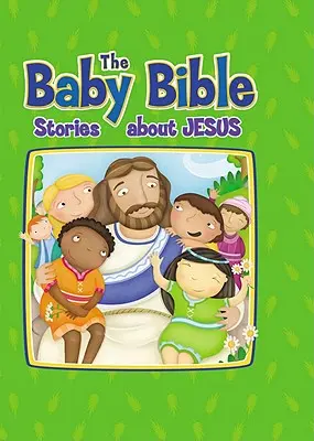 Dětská bible: Příběhy o Ježíši - Baby Bible: Stories about Jesus