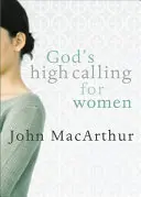 Boží vysoké povolání pro ženy - God's High Calling for Women