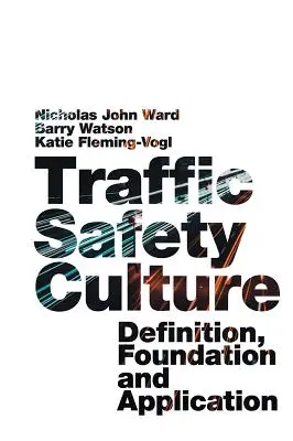 Kultura dopravní bezpečnosti: Všichni, kdo chtějí být v bezpečí: Definice, základy a aplikace - Traffic Safety Culture: Definition, Foundation, and Application