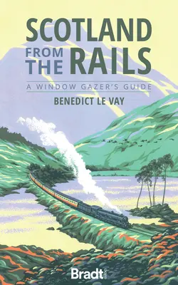 Skotsko z kolejí: A Window Gazer's Guide - Scotland from the Rails: A Window Gazer's Guide