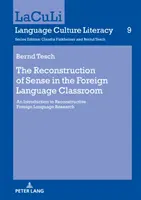 Rekonstrukce smyslu ve výuce cizích jazyků; úvod do rekonstrukčního výzkumu cizích jazyků - The Reconstruction of Sense in the Foreign Language Classroom; An Introduction to Reconstructive Foreign Language Research