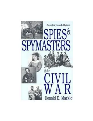Špioni a špioni občanské války - Spies and Spymasters of the Civil War
