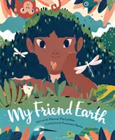 Můj kamarád Země: (Knihy ke Dni Země s ekologickým poselstvím pro děti, Záchrana planety Země, Kniha o naší planetě) - My Friend Earth: (Earth Day Books with Environmentalism Message for Kids, Saving Planet Earth, Our Planet Book)