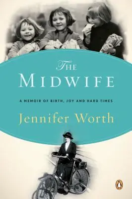 Porodní bába: Vzpomínky na porod, radost a těžké časy - The Midwife: A Memoir of Birth, Joy, and Hard Times