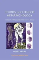 Studie z rozšířené metapsychologie: Klinické aplikace Bionových myšlenek - Studies in Extended Metapsychology: Clinical Applications of Bion's Ideas