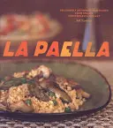 La Paella: Lahodně autentická rýžová jídla ze španělského středomořského pobřeží - La Paella: Deliciously Authentic Rice Dishes from Spain's Mediterranean Coast