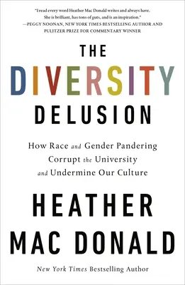 Klam o rozmanitosti: Jak rasové a genderové kuplířství kazí univerzity a podkopává naši kulturu - The Diversity Delusion: How Race and Gender Pandering Corrupt the University and Undermine Our Culture