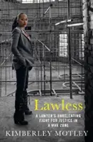Bez zákona: Neúnavný boj právníka za spravedlnost ve válečné zóně - Lawless: A Lawyer's Unrelenting Fight for Justice in a War Zone