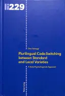 Plurilingvní přepínání kódů mezi standardními a lokálními varietami: Sociálně-psycholingvistický přístup. - Plurilingual Code-Switching Between Standard and Local Varieties: A Socio-Psycholinguistic Approach