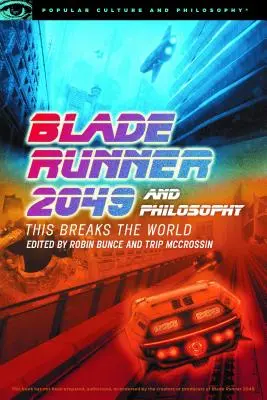 Blade Runner 2049 a filozofie: Tohle rozbíjí svět - Blade Runner 2049 and Philosophy: This Breaks the World